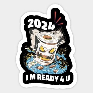 2024, I m ready for you featuring an Evil Toilet paper surfing & destroying Sticker